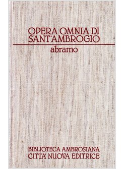 OPERA OMNIA DI SANT'AMBROGIO 02/2 ABRAMO