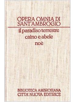 OPERA OMNIA DI SANT'AMBROGIO 02/1 IL PARADISO TERRESTRE CAINO E ABELE NOE'