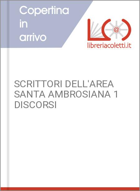 SCRITTORI DELL'AREA SANTA AMBROSIANA 1 DISCORSI