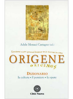 ORIGENE DIZIONARIO LA CULTURA IL PENSIERO LE OPERE