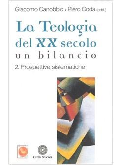 TEOLOGIA DEL XX SECOLO VOL 2 PROSPETTIVE SISTEMATICHE