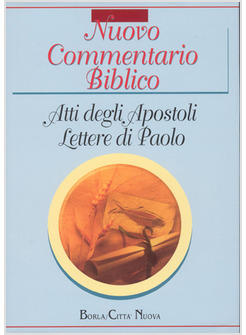 NUOVO COMMENTARIO BIBLICO. VOL. 2: ATTI DEGLI APOSTOLI. LETTERE DI SAN PAOLO.