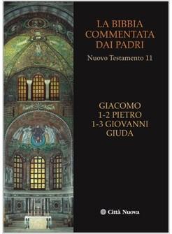 LA BIBBIA COMMENTATA DAI PADRI 11 NT GIACOMO 1-2 PIETRO 1-3 GIOVANNI