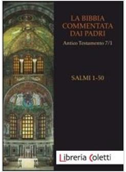 LA BIBBIA COMMENTATA DAI PADRI 7/1 AT SALMI 1-50