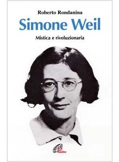 SIMONE WEIL MISTICA E RIVOLUZIONARIA