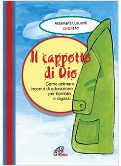 CAPPOTTO DI DIO COME ANIMARE INCONTRI DI ADORAZIONE PER BAMBINI E RAGAZZI (IL)