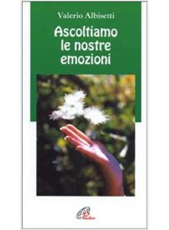 ASCOLTIAMO LE NOSTRE EMOZIONI