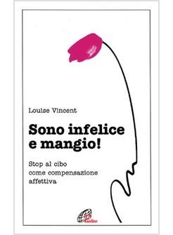 SONO INFELICE E MANGIO! STOP AL CIBO COME COMPENSAZIONE AFFETTIVA