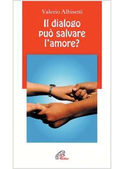 DIALOGO PUO' SALVARE L'AMORE (IL)