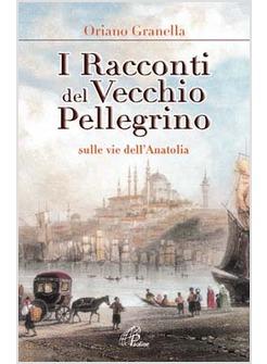 RACCONTI DEL VECCHIO PELLEGRINO SULLE VIE DELL' ANATOLIA