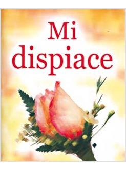 MI DISPIACE