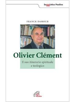 OLIVIER CLEMENT IL SUO ITINERARIO SPIRITUALE E TEOLOGICO