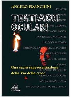 TESTIMONI OCULARI UNA SACRA RAPPRES VIA CROCE (I)