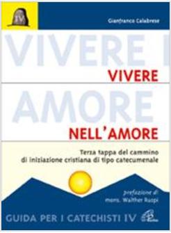 VIVERE NELL'AMORE.GUIDA TERZA TAPPA DEL CAMMINO DI INIZIAZIONE CRISTIANA DI TIPO