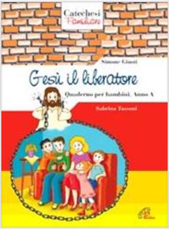 GESU' IL LIBERATORE QUADERNO PER BAMBINI ANNO A