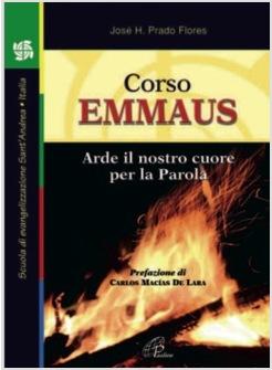 CORSO EMMAUS  ARDE IL NOSTRO CUORE PER LA PAROLA