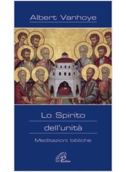 SPIRITO DELL'UNITA' (LO) MEDITAZIONI BIBLICHE