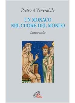 UN MONACO NEL CUORE DEL MONDO LETTERE SCELTE