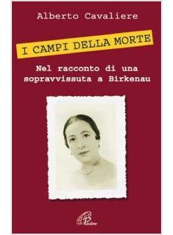 CAMPI DELLA MORTE (I) NEL RACCONTO DI UNA SOPRAVVISSUTA A BIRKENAU