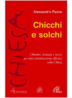 CHICCHI E SOLCHI OBIETTIVI, STRATEGIE E MEZZI PER UNA COMUNICAZIONE EFFICACE