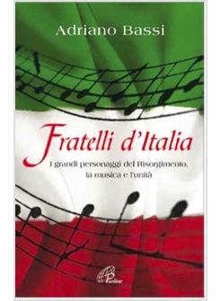 FRATELLI D'ITALIA I GRANDI PERSONAGGI DEL RISORGIMENTO, LA MUSICA E L'UNITA'
