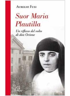 SUOR MARIA PAUTILLA UN RUFLESSO DEL VOLTO DI DON ORIONE