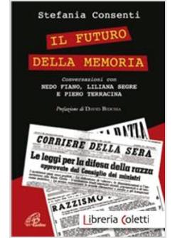 IL FUTURO DELLA MEMORIA CONVERSAZIONI CON NEDO FIANO, LILIANA SEGRE E PIERO