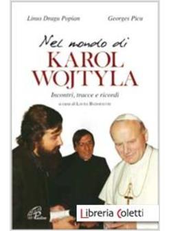 NEL MONDO DI KAROL WOJTYLA INCONTRI, TRACCE E RICORDI