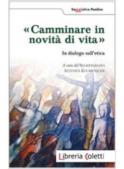 CAMMINARE IN NOVITA' DI VITA IN DIALOGO SULL'ETICA