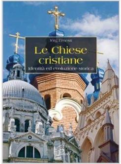 LE CHIESE CRISTIANE IDENTITA ED EVOLUZIONE STORICA