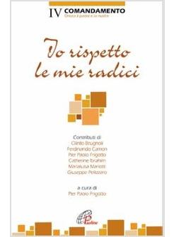 IV COMANDAMENTO: ONORA IL PADRE A LA MADRE IO RISPETTO LE MIE RADICI