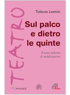 SUL PALCO E DIETRO LE QUINTE IL TEATRO PALESTRA DI SOCIALIZZAZIONE