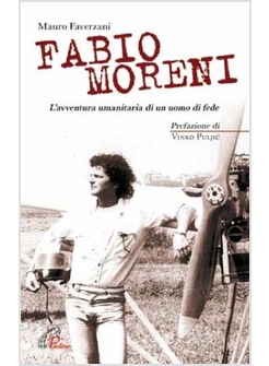 FABIO MORENI L'AVVENTURA UMANITARIA DI UN UOMO DI FEDE