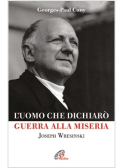 L'UOMO CHE DICHIARO' GUERRA ALLA MISERIA 