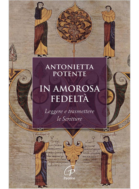 IN AMOROSA FEDELTA' LEGGERE E TRASMETTERE LE SCRITTURE