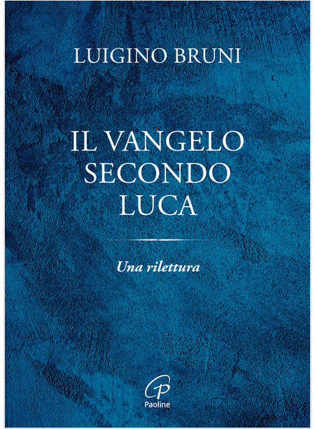 IL VANGELO SECONDO LUCA UNA RILETTURA 