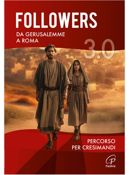 FOLLOWERS 3.0 DA GERUSALEMME A ROMA. PERCORSO PER CRESIMANDI