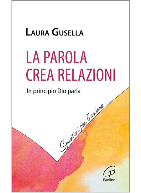 LA PAROLA CREA RELAZIONI. IN PRINCIPIO DIO PARLA