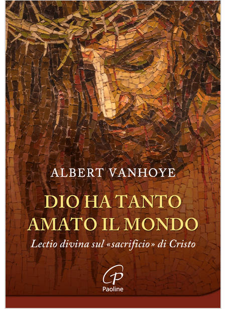 DIO HA TANTO AMATO IL MONDO LECTIO DIVINA SUL SACRIFICIO DI CRISTO