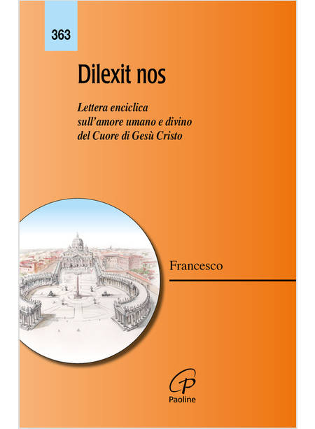 DILEXIT NOS LETTERA ENCICLICA SULL'AMORE UMANO E DIVINO DEL CUORE DI GESU'