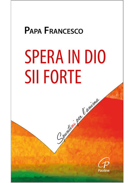 SPERA IN DIO, SII FORTE