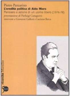 EREDITA' POLITICA DI ALDO MORO. PENSIERO E AZIONE DI UN UOMO LIBERO (1976-78) (L