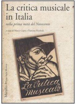 CRITICA MUSICALE IN ITALIA NELLA PRIMA META' DEL NOVECENTO. ATTI DEL CONVEGNO DI