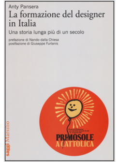 LA FORMAZIONE DEL DESIGNER IN ITALIA. UNA STORIA LUNGA PIU' DI UN SECOLO