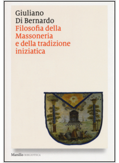 FILOSOFIA DELLA MASSONERIA E DELLA TRADIZIONE INIZIATICA