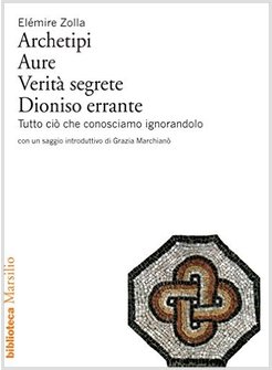 ARCHETIPI, AURE, VERITA' SEGRETE, DIONISO ERRANTE. 