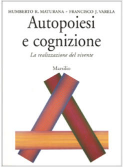 AUTOPOIESI E COGNIZIONE LA REALIZZAZIONE DEL VIVENTE