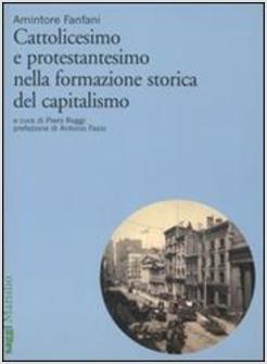 CATTOLICESIMO E PROTESTANTESIMO NELLA FORMAZIONE STORICA DEL CAPITALISMO