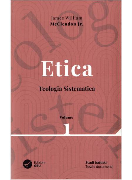 ETICA TEOLOGIA SISTEMATICA VOLUME 1