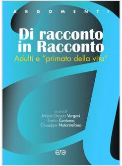 DI RACCONTO IN RACCONTO. ADULTI E PRIMATO DELLA VITA